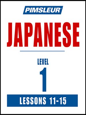 cover image of Pimsleur Japanese Level 1 Lessons 11-15